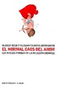 el normal caos del amor: las nuevas formas de relacion amorosa-ulrich beck-elisabeth beck-gernsheim-9788449310911 el normal caos del amor: las nuevas formas de relacion amorosa-ulrich beck-elisabeth beck-gernsheim-9788449310911