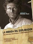 la mirada del explorador: relatos de aventuras y descubrimientos-9788449319211 la mirada del explorador: relatos de aventuras y descubrimientos-9788449319211
