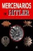 mercenarios de hitler: tropas extranjeras al servicio del tercer reich-christopher ailsby-9788466212311 mercenarios de hitler: tropas extranjeras al servicio del tercer reich-christopher ailsby-9788466212311