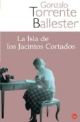 la isla de los jacintos cortados-gonzalo torrente ballester-9788466318211 la isla de los jacintos cortados-gonzalo torrente ballester-9788466318211