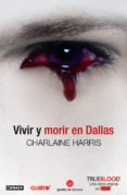 vivir y morir en dallas (true blood 2)-charlaine harris-9788466322911 vivir y morir en dallas (true blood 2)-charlaine harris-9788466322911