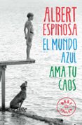 el mundo azul. ama tu caos-albert espinosa-9788466329811 el mundo azul. ama tu caos-albert espinosa-9788466329811