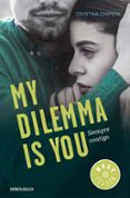 my dilemma is you. siempre contigo (serie my dilemma is you 3)-cristina chiperi-9788466338011 my dilemma is you. siempre contigo (serie my dilemma is you 3)-cristina chiperi-9788466338011