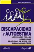 discapacidad y autoestima: actividades para el desarrollo emocion al de niños con discapacidad fisica-9788466550611 discapacidad y autoestima: actividades para el desarrollo emocion al de niños con discapacidad fisica-9788466550611