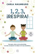 1, 2, 3, respira-carla naumburg-9788466659611 1, 2, 3, respira-carla naumburg-9788466659611