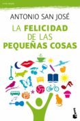 la felicidad de las pequeñas cosas-antonio san jose-9788467038811 la felicidad de las pequeñas cosas-antonio san jose-9788467038811