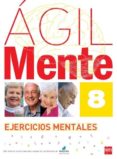 agil: ejercicios de estimulacion cognitiva para mayores 8-rafael serano iñiguez-bernardo lopez gomez-9788467536911 agil: ejercicios de estimulacion cognitiva para mayores 8-rafael serano iñiguez-bernardo lopez gomez-9788467536911
