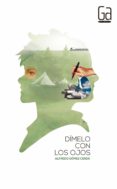 dímelo con los ojos-alfredo gomez cerda-9788467574111 dímelo con los ojos-alfredo gomez cerda-9788467574111