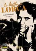 la huella de lorca-carlos hernandez-9788467905311 la huella de lorca-carlos hernandez-9788467905311