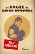 el angel de ringo bonavena-raul argemi-9788468304311 el angel de ringo bonavena-raul argemi-9788468304311