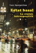 Descarga de libros electrónicos en pdf. ESTAT BASAL. LA CIUTAT INTROSPECTIVA PDF RTF ePub de TONI FONTANILLAS in Spanish 9788468566511