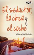 el seductor, la chica y el coche (ebook)-lola valladolid-9788468778211 el seductor, la chica y el coche (ebook)-lola valladolid-9788468778211