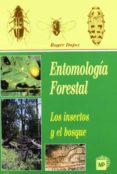 entomologia forestal, los insectos y el bosque-roger dajoz-9788471148711 entomologia forestal, los insectos y el bosque-roger dajoz-9788471148711