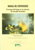 manual del contrafuego: el manejo del fuego en la extincion de in cendios forestales-enrique martinez ruiz-9788471149411 manual del contrafuego: el manejo del fuego en la extincion de in cendios forestales-enrique martinez ruiz-9788471149411