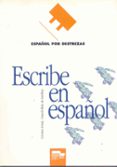 escribe en español: español por destrezas-carmen armal-araceli ruiz de garibay-9788471435811 escribe en español: español por destrezas-carmen armal-araceli ruiz de garibay-9788471435811