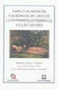 aspectos medicos y juridicos del dolor: la enfermedad terminal y la eutanasia-manuel gomez tomillo-9788472094611 aspectos medicos y juridicos del dolor: la enfermedad terminal y la eutanasia-manuel gomez tomillo-9788472094611