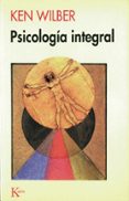 psicologia integral-ken wilber-9788472453111 psicologia integral-ken wilber-9788472453111
