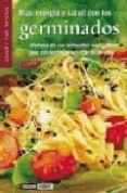 mas energia y salud con los germinados: disfruta de los alimentos energeticos que encierran el secreto de la vida (2ª ed.)-luisa martin rueda-9788475561011 mas energia y salud con los germinados: disfruta de los alimentos energeticos que encierran el secreto de la vida (2ª ed.)-luisa martin rueda-9788475561011