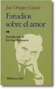 estudios sobre el amor-jose ortega y gasset-9788476409411 estudios sobre el amor-jose ortega y gasset-9788476409411