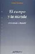 el cuerpo y la mirada: desvelando a bataille-gines navarro-9788476586211 el cuerpo y la mirada: desvelando a bataille-gines navarro-9788476586211