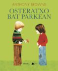 osteratxo bat parkean-anthony browne-9788476817711 osteratxo bat parkean-anthony browne-9788476817711