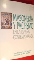 masoneria y pacifismo en la españa contemporanea-jose antonio ferrer benimeli-9788477332411 masoneria y pacifismo en la españa contemporanea-jose antonio ferrer benimeli-9788477332411