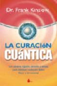 curacion cuantica: un sistema rapido, sencillo y eficaz para elim inar cualquier dolor fisico o emocional-frank kinslow-9788478087211 curacion cuantica: un sistema rapido, sencillo y eficaz para elim inar cualquier dolor fisico o emocional-frank kinslow-9788478087211