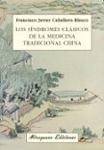 los sindromes clasicos de la medicina tradicional china-francisco javier caballero blasco-9788478133611 los sindromes clasicos de la medicina tradicional china-francisco javier caballero blasco-9788478133611