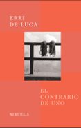 el contrario de uno-erri de luca-9788478447411 el contrario de uno-erri de luca-9788478447411