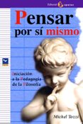 pensar por si mismo: iniciacion a la pedagogia de la filosofia-michel tozzi-9788478844111 pensar por si mismo: iniciacion a la pedagogia de la filosofia-michel tozzi-9788478844111