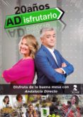 adisfrutarlo: 20 años: disfruta de la buena mesa con andalucia directo-9788478987511 adisfrutarlo: 20 años: disfruta de la buena mesa con andalucia directo-9788478987511