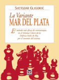 la variante mar del plata: el metodo mas eficaz de contraataque e n el sistema clasico de la defensa india de rey, por el inventor del sistema-svetozar gligoric-9788479024611 la variante mar del plata: el metodo mas eficaz de contraataque e n el sistema clasico de la defensa india de rey, por el inventor del sistema-svetozar gligoric-9788479024611