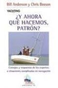 ¿y ahora que hacemos, patron?: consejos y respuestas de los exper tos a situaciones complicadas en navegacion-bill anderson-chris beeson-9788479028411 ¿y ahora que hacemos, patron?: consejos y respuestas de los exper tos a situaciones complicadas en navegacion-bill anderson-chris beeson-9788479028411