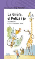 la girafa, el pelica i jo (2ª ed. 2ª impr.)-roald dahl-9788479116811 la girafa, el pelica i jo (2ª ed. 2ª impr.)-roald dahl-9788479116811