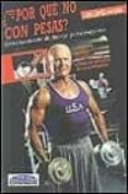 ¿por que no con pesas?-luis lopez-9788480132411 ¿por que no con pesas?-luis lopez-9788480132411