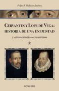cervantes y lope de vega: historia de una enemistad y otros estud ios cervantinos-felipe blas pedraza jimenez-9788480638111 cervantes y lope de vega: historia de una enemistad y otros estud ios cervantinos-felipe blas pedraza jimenez-9788480638111