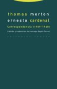 thomas merton, ernesto cardenal: correspondencia (1959-1968)-ernesto cardenal-thomas merton-9788481646511 thomas merton, ernesto cardenal: correspondencia (1959-1968)-ernesto cardenal-thomas merton-9788481646511