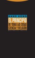 el principio de todas las cosas: ciencia y religion-hans kung-9788481648911 el principio de todas las cosas: ciencia y religion-hans kung-9788481648911