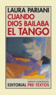 cuando dios bailaba el tango-laura pariani-9788481916911 cuando dios bailaba el tango-laura pariani-9788481916911