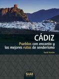 cadiz: pueblos con encanto y las mejores rutas de senderismo-david munilla-9788482166711 cadiz: pueblos con encanto y las mejores rutas de senderismo-david munilla-9788482166711