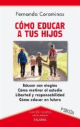 como educar a tus hijos (2ª ed.)-fernando corominas-9788482395111 como educar a tus hijos (2ª ed.)-fernando corominas-9788482395111