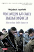 un buen lugar para morir-wojciech jagielski-9788483068311 un buen lugar para morir-wojciech jagielski-9788483068311