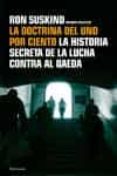 la doctrina del uno por ciento: la historia secreta de la lucha c ontra al qaeda-ron suskind-9788483077511 la doctrina del uno por ciento: la historia secreta de la lucha c ontra al qaeda-ron suskind-9788483077511