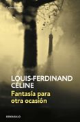 fantasia para otra ocasion-louis-ferdinand celine-9788483461211 fantasia para otra ocasion-louis-ferdinand celine-9788483461211
