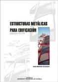 estructuras metalicas para edificacion. adaptado al cte-jose monfort lleonart-9788483630211 estructuras metalicas para edificacion. adaptado al cte-jose monfort lleonart-9788483630211