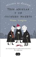 tres abuelas y un cocinero muerto (trilogia de helsinki 1)-minna lindgren-9788483657911 tres abuelas y un cocinero muerto (trilogia de helsinki 1)-minna lindgren-9788483657911