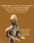 territorio, culto e iconografia en los santuarios iberos del alto guadalquivir (ss. iv a.n.e. -i d.n.e.)-carmen rueda galan-9788484395911 territorio, culto e iconografia en los santuarios iberos del alto guadalquivir (ss. iv a.n.e. -i d.n.e.)-carmen rueda galan-9788484395911