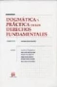 dogmatica y practica de los derechos fundamentales-9788484567011 dogmatica y practica de los derechos fundamentales-9788484567011