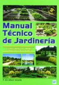 manual tecnico de jardineria (t. 1): establecimiento de jardines, parques y espacios verdes-f. gil-albert velarde-9788484762911 manual tecnico de jardineria (t. 1): establecimiento de jardines, parques y espacios verdes-f. gil-albert velarde-9788484762911