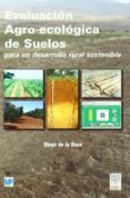 evaluacion agro-ecologica de suelos para el desarrollo rural sost enible-diego de la rosa-9788484763611 evaluacion agro-ecologica de suelos para el desarrollo rural sost enible-diego de la rosa-9788484763611